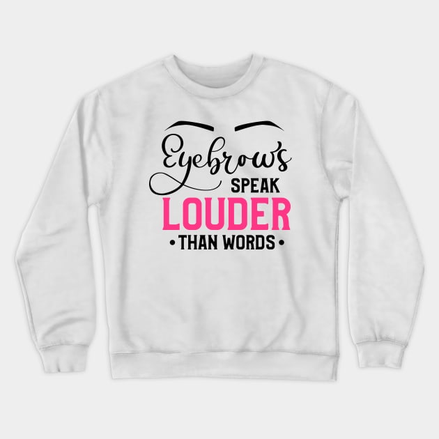 Eyebrows Speak Louder Than Words Crewneck Sweatshirt by Glam Damme Diva